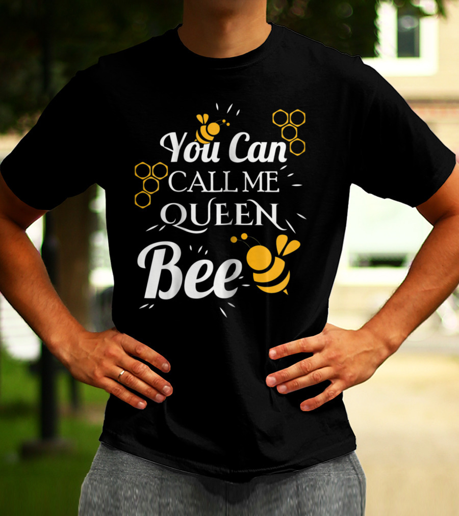 You Can Call Me Queen Bee Honeycomb And Bees T-Shirt