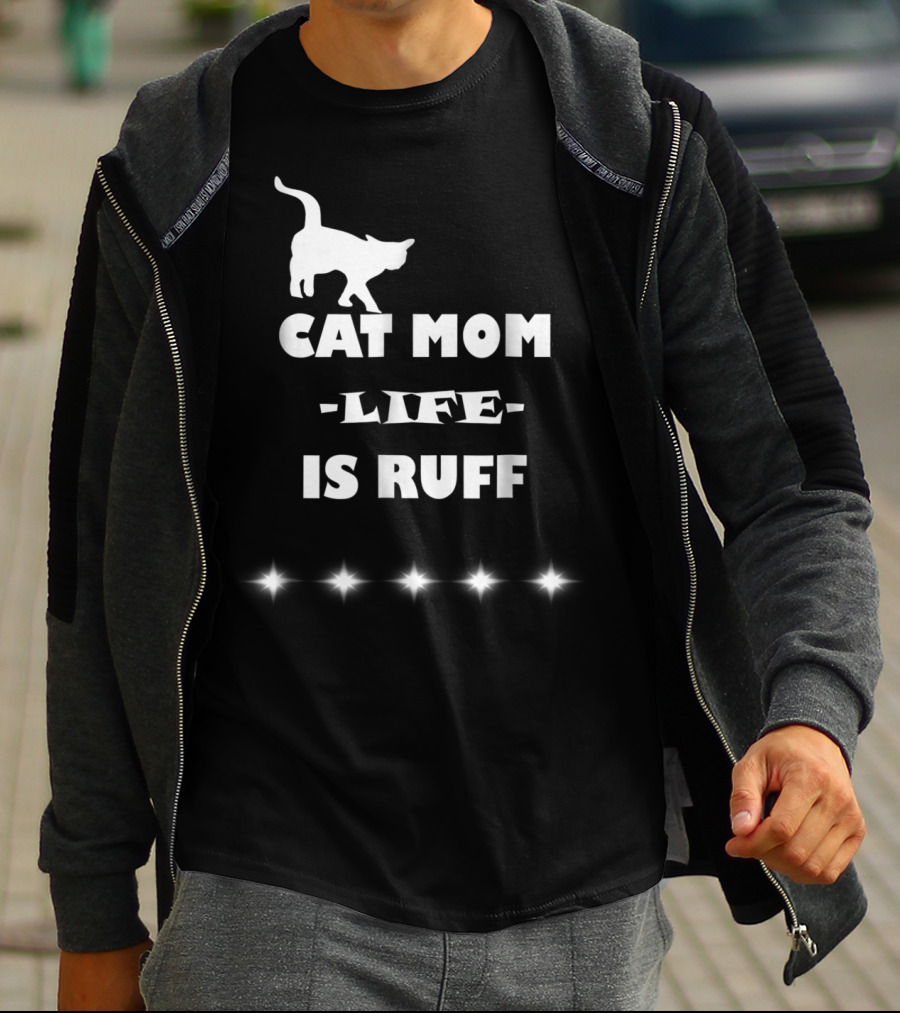 Cat Mom Life Is Ruff Funny Cute Cat Lover T-Shirt