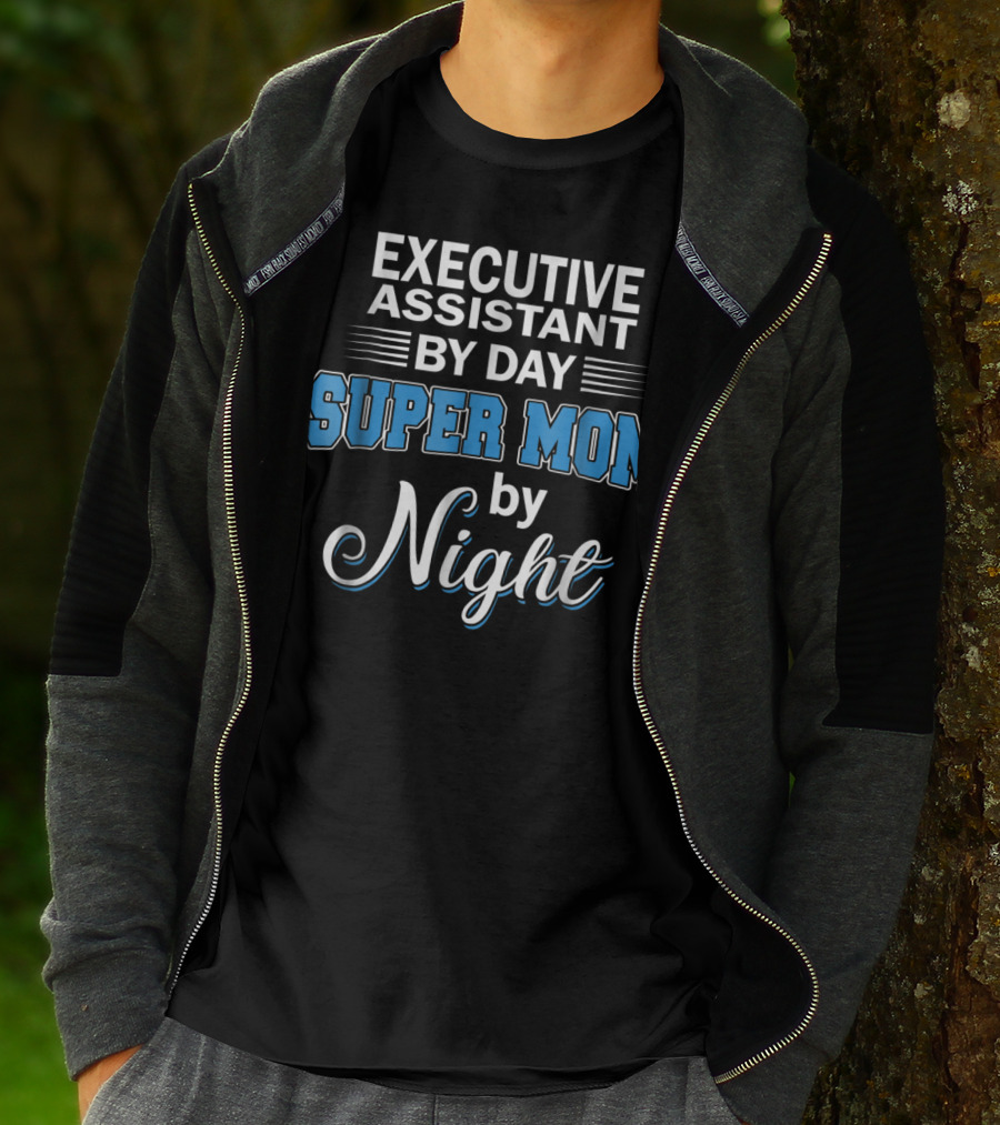 EXECUTIVE ASSISTANT BY DAY SUPER MOM BY NIGHT T-Shirt