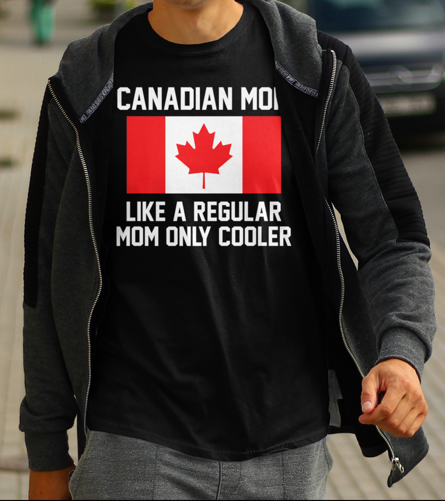 Canadian Mom Like A Regular Mom Only Cooler Canada Flag T-Shirt