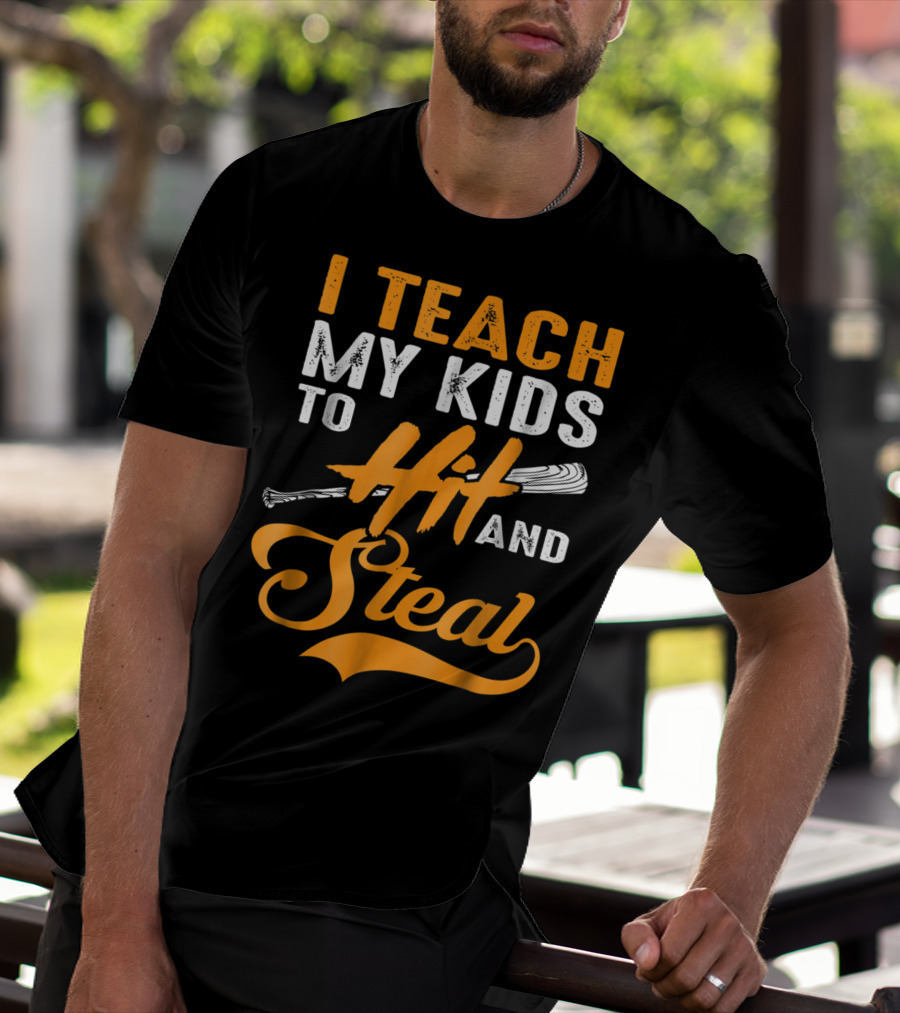 I Teach My Kids To Hit And Steal Baseball T-Shirt
