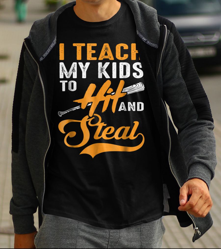 I Teach My Kids To Hit And Steal Baseball T-Shirt