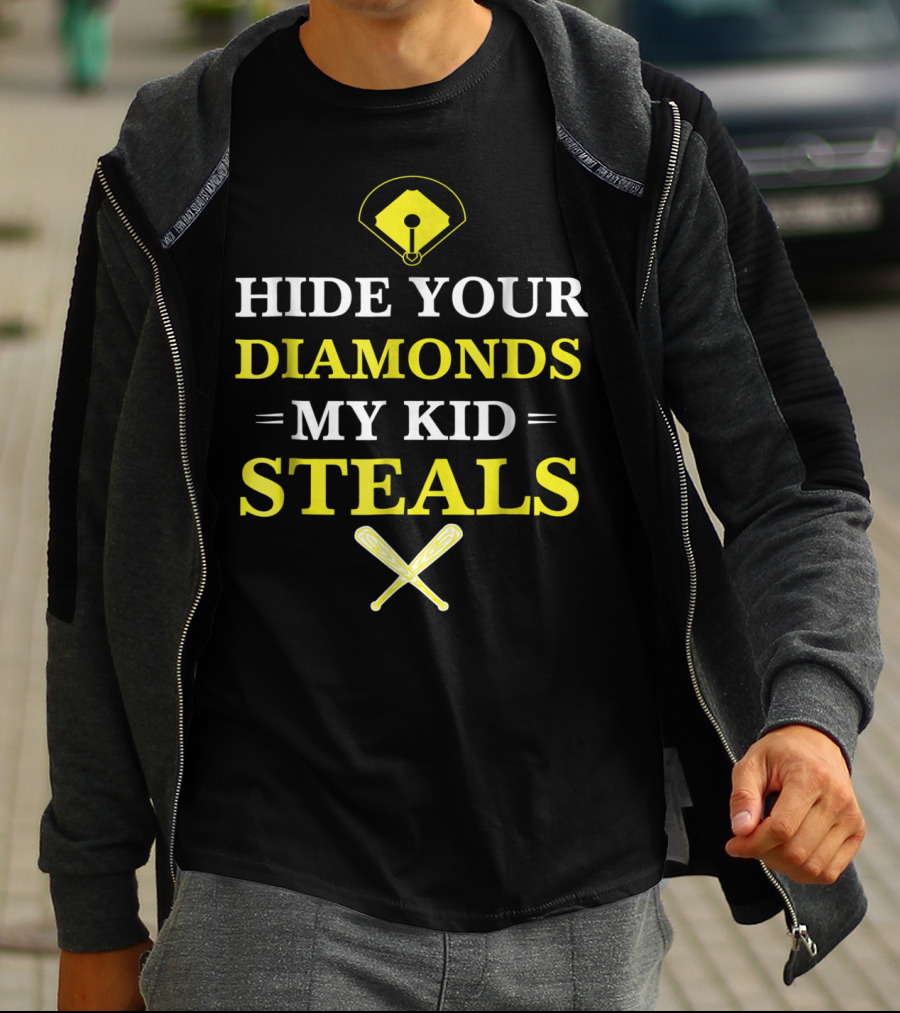 Hide Your Diamonds My Kid Steals Baseball Bat Field T-Shirt