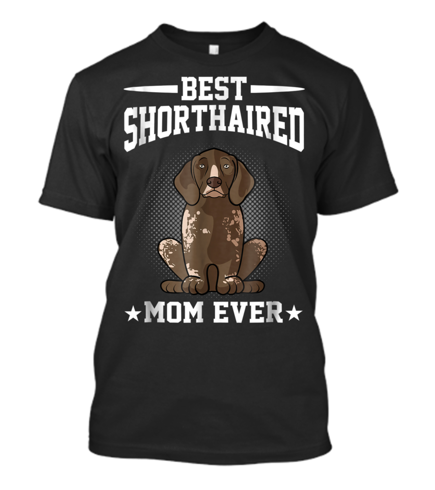 Best Shorthaired Pointer Mom Ever T-Shirt