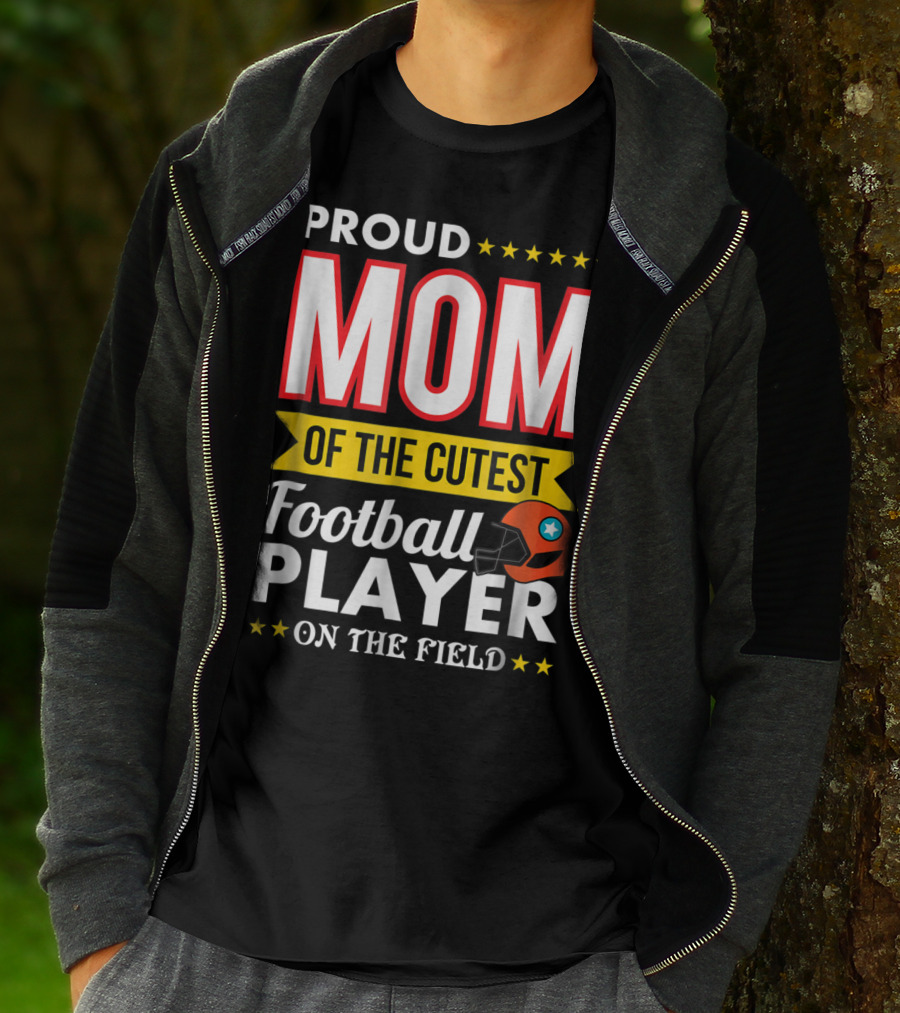 Proud Mom Of The Cutest Football Player On The Field T-Shirt