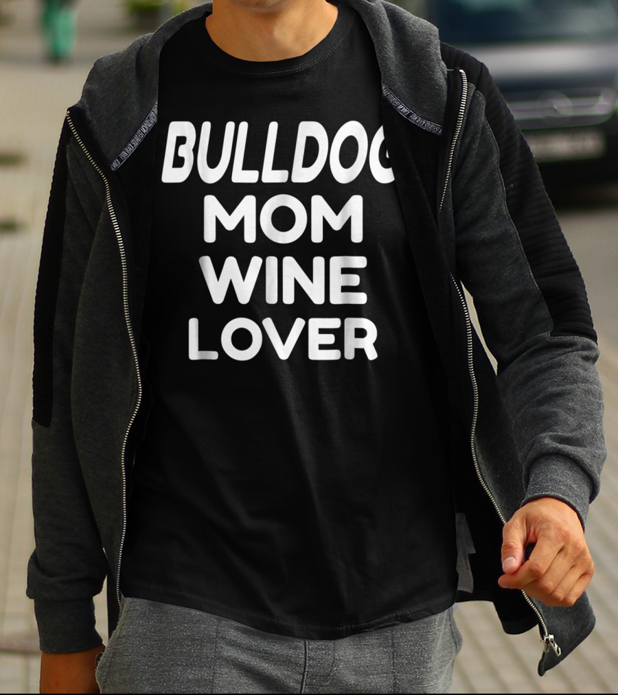 Bulldog Mom Wine Lover T-Shirt