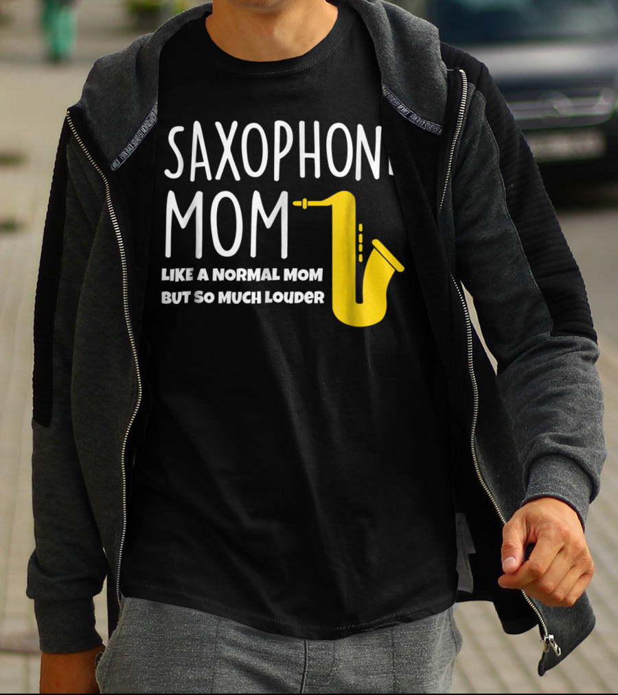 Saxophone Mom Like A Normal Mom But So Much Louder T-Shirt