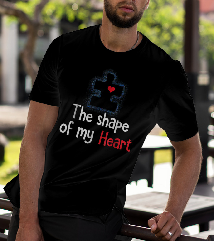 The Shape Of My Heart Autism Puzzle Piece Heart T-Shirt