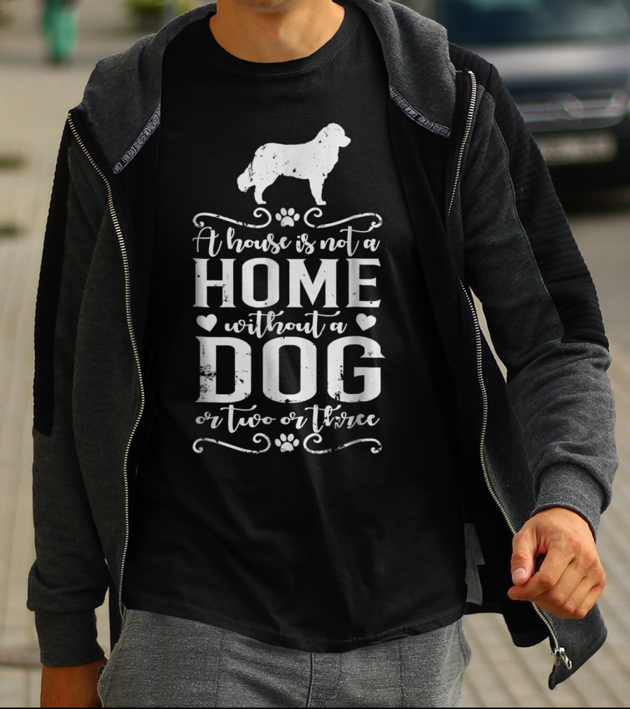 A House Is Not A Home Without A Dog Or Two Or Three Bernese Mountain Dog Mom12 T-Shirt