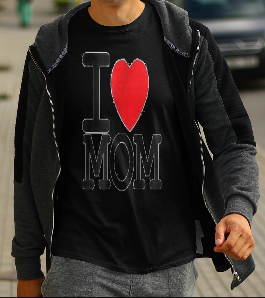 I Love Mom Best For Your Mom Happy 30 T-Shirt