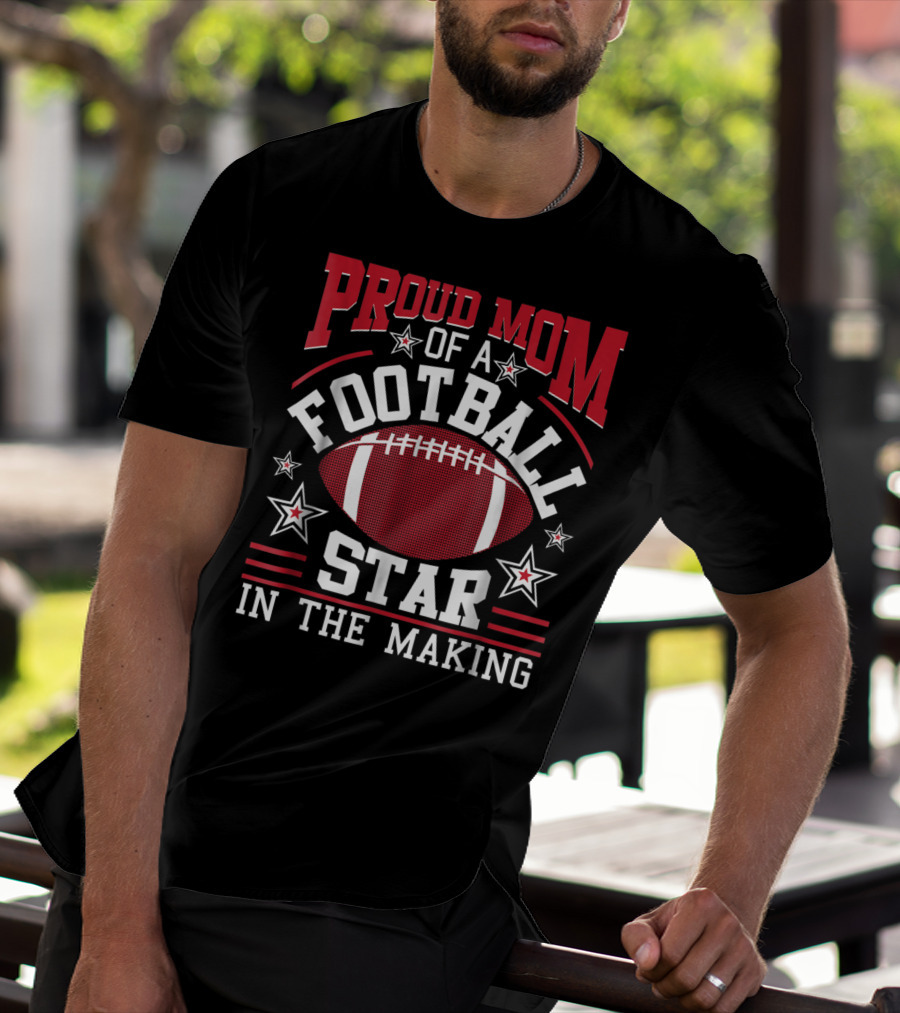 Proud Mom Of A Football Star In The Making With Football And Stars T-Shirt