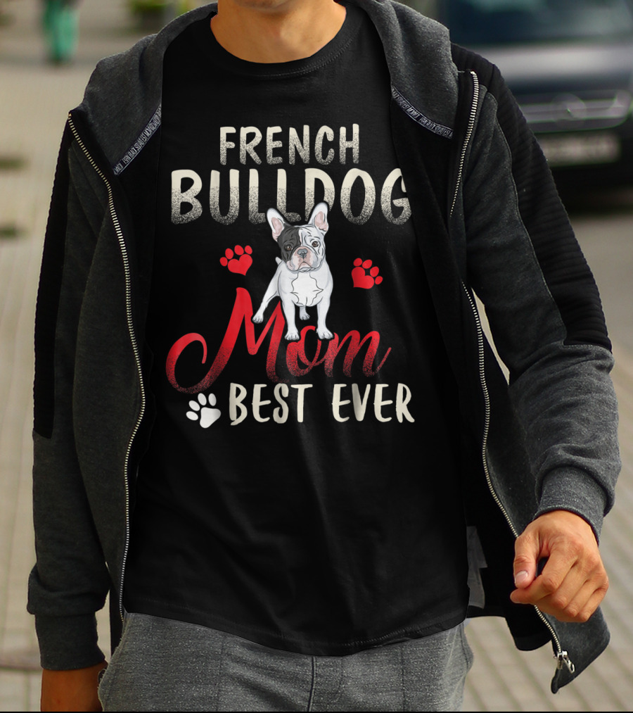French Bulldog Mom Best Ever French Bulldog T-Shirt