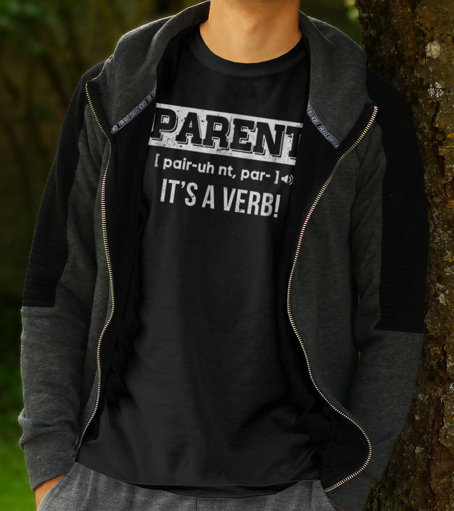 Parent Definition Humor It's A Verb Phrase T-Shirt