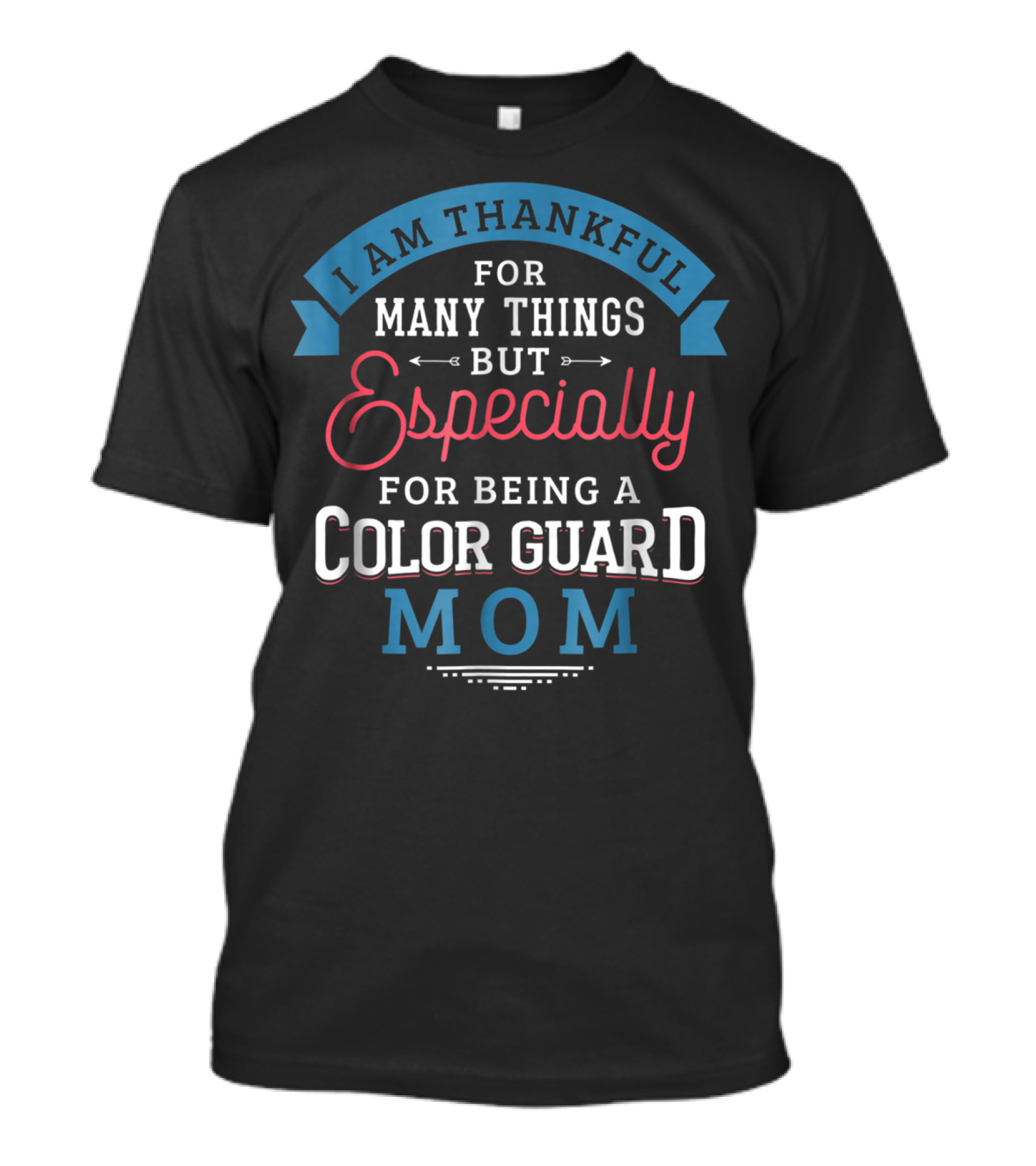Thankful For Many Things Especially Being A Color Guard Mom Pride61 T-Shirt