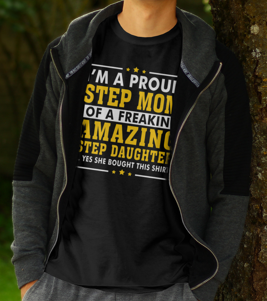 I'm A Proud Step Mom Of A Freakin' Amazing Step Daughter T-Shirt
