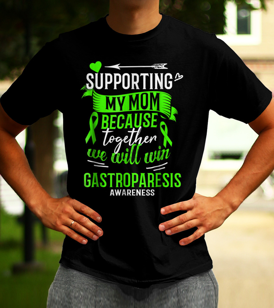 Supporting My Mom Because Together We Will Win Gastroparesis Awareness T-Shirt