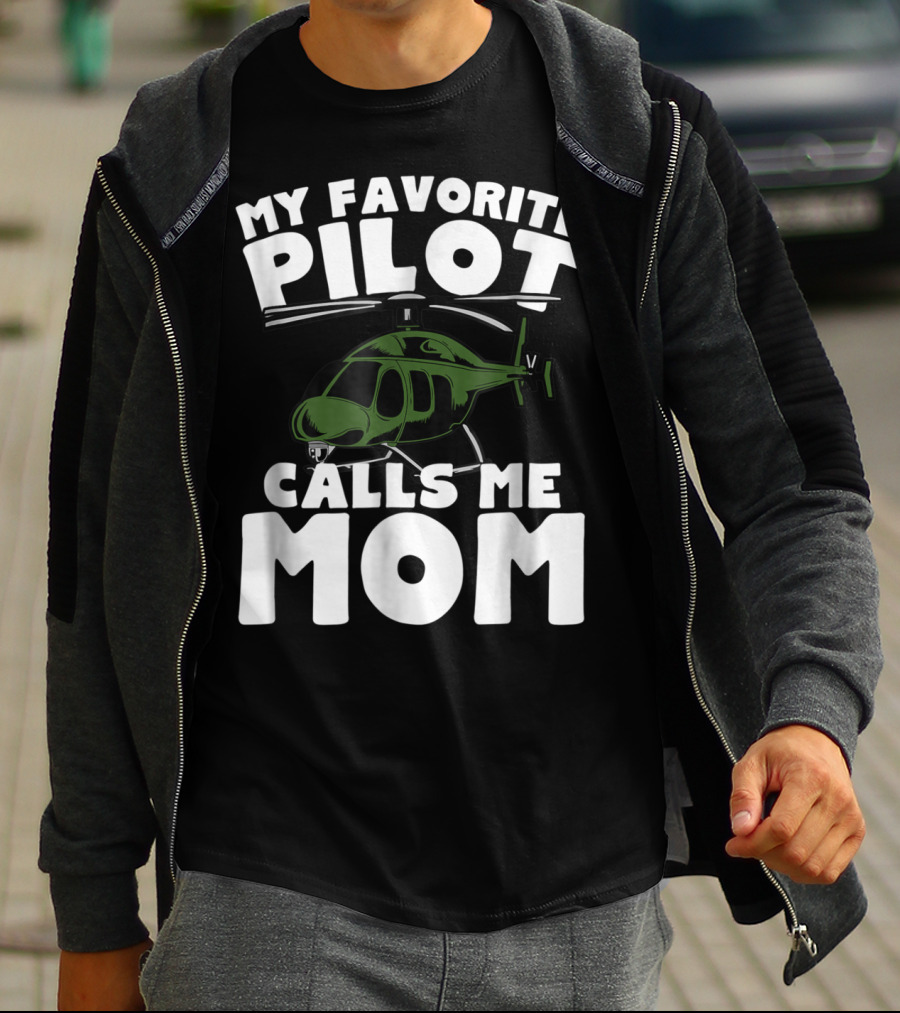 My Favorite Pilot Calls Me Mom Helicopter T-Shirt