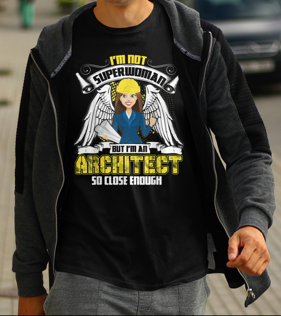 I'm Not Superwoman But I'm An Architect So Close Enough T-Shirt