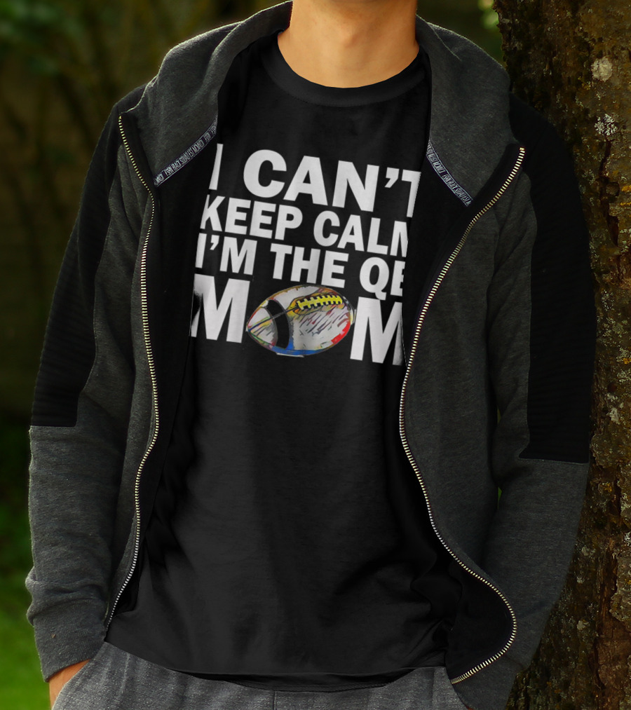 I Can't Keep Calm I'm The QB Mom Football T-Shirt