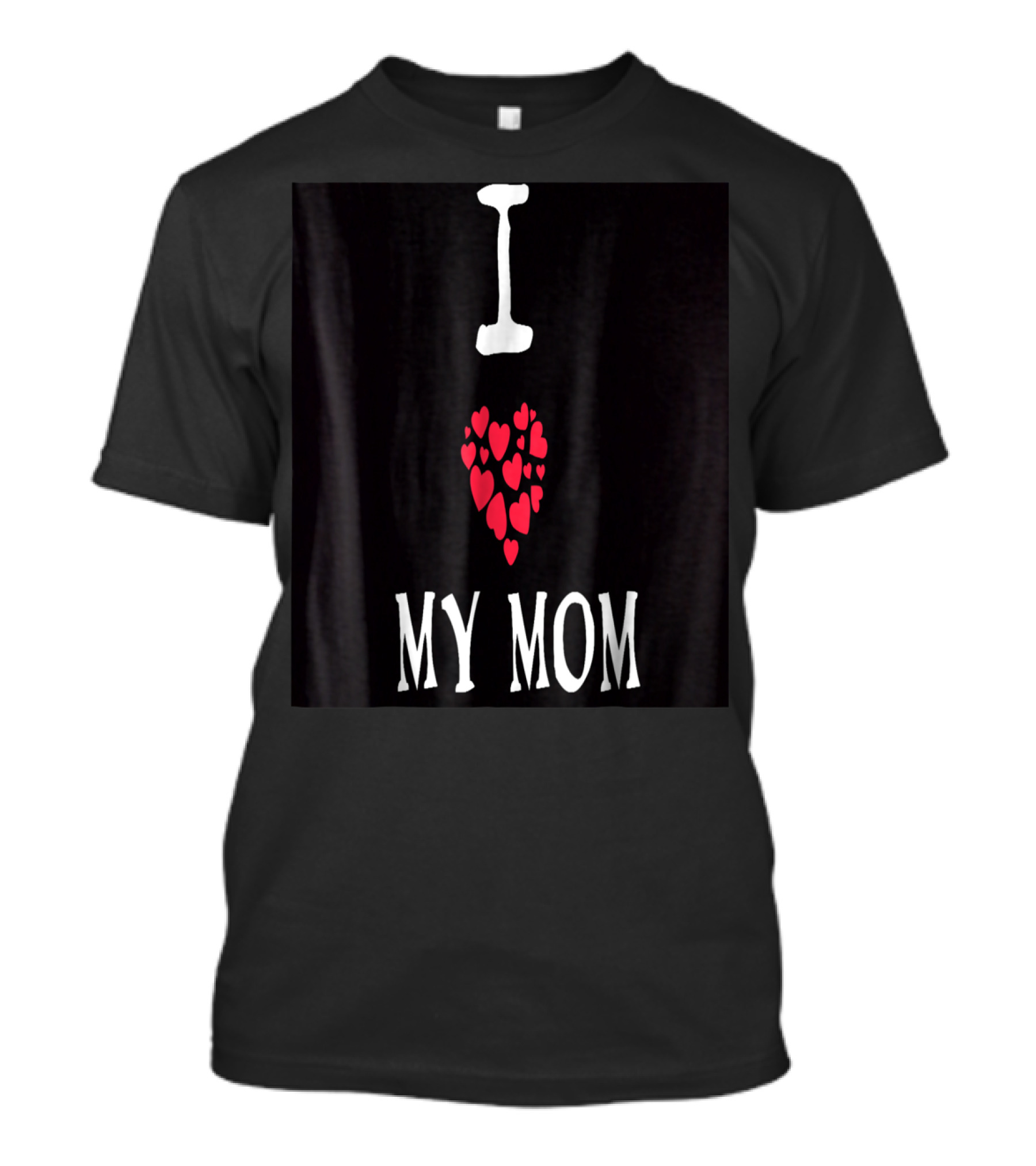 I Love My Mom Heart T-Shirt