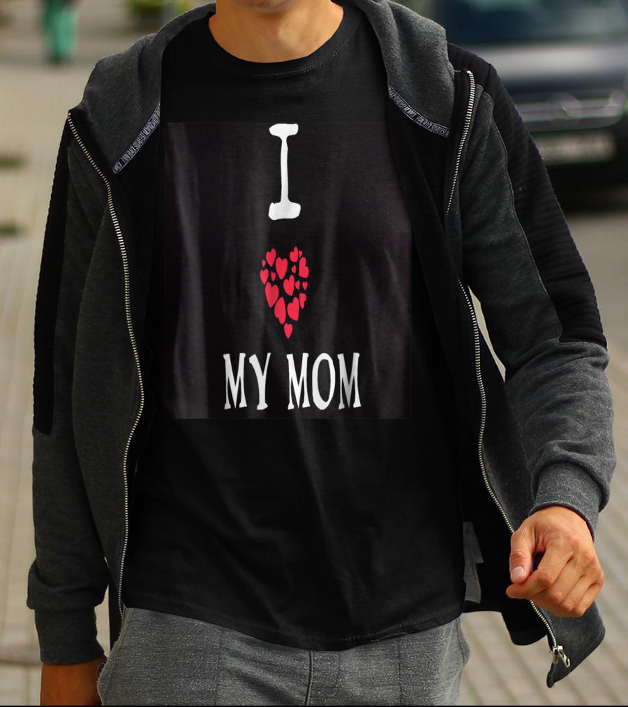 I Love My Mom Heart T-Shirt