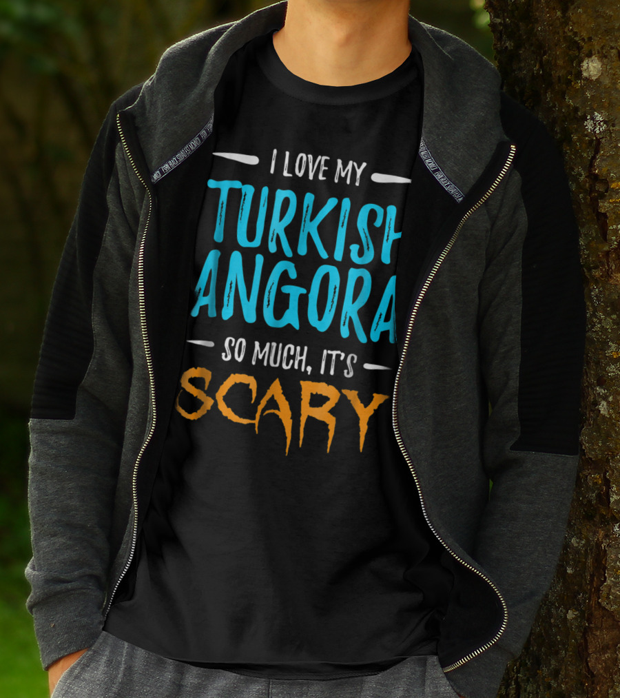 I Love My Turkish Angora So Much It's Scary T-Shirt