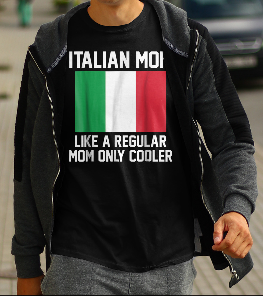 ITALIAN MOM LIKE A REGULAR MOM ONLY COOLER T-Shirt