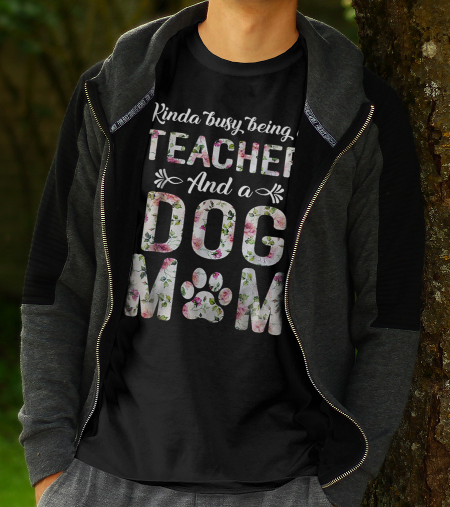 Kinda Busy Being A Teacher And A Dog Mom Floral Paw Prints T-Shirt