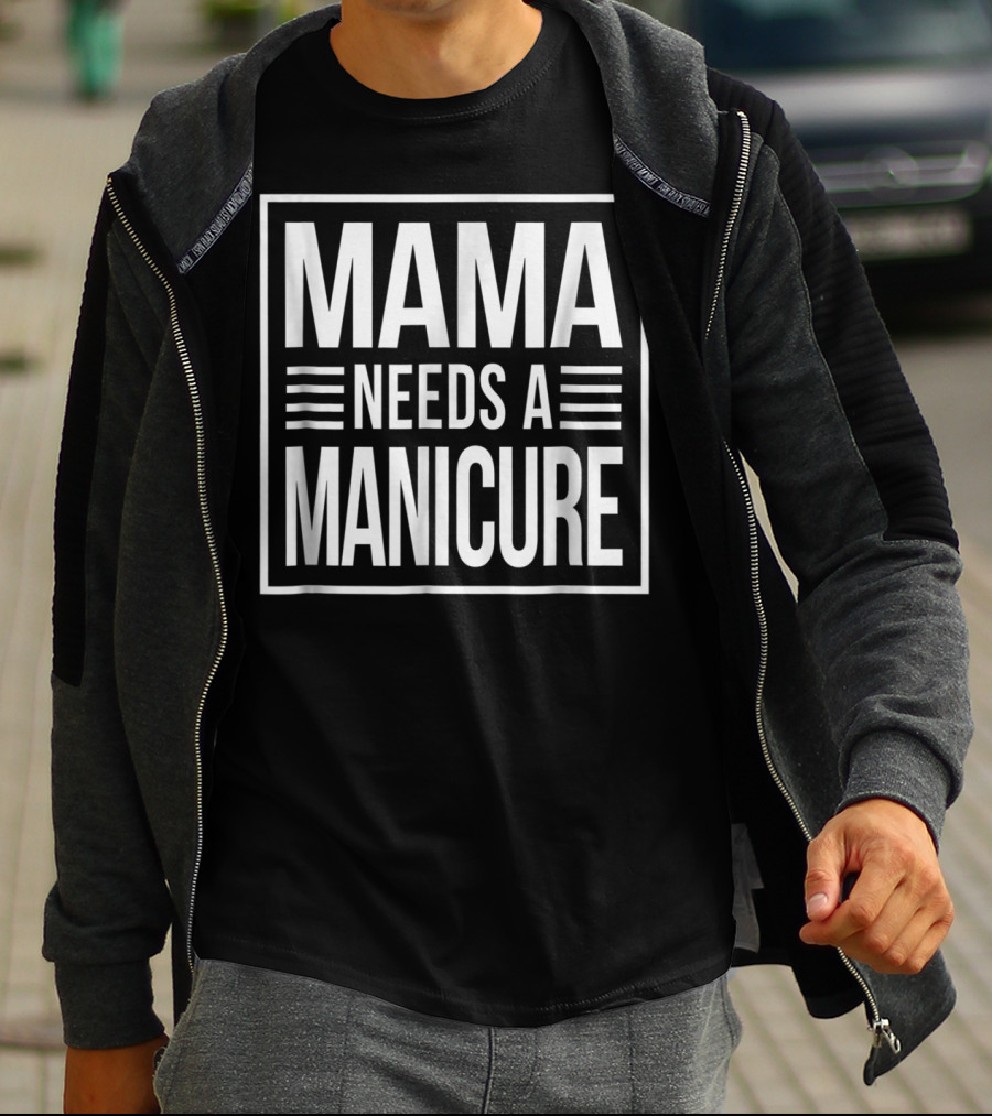 Mama Needs A Manicure T-Shirt
