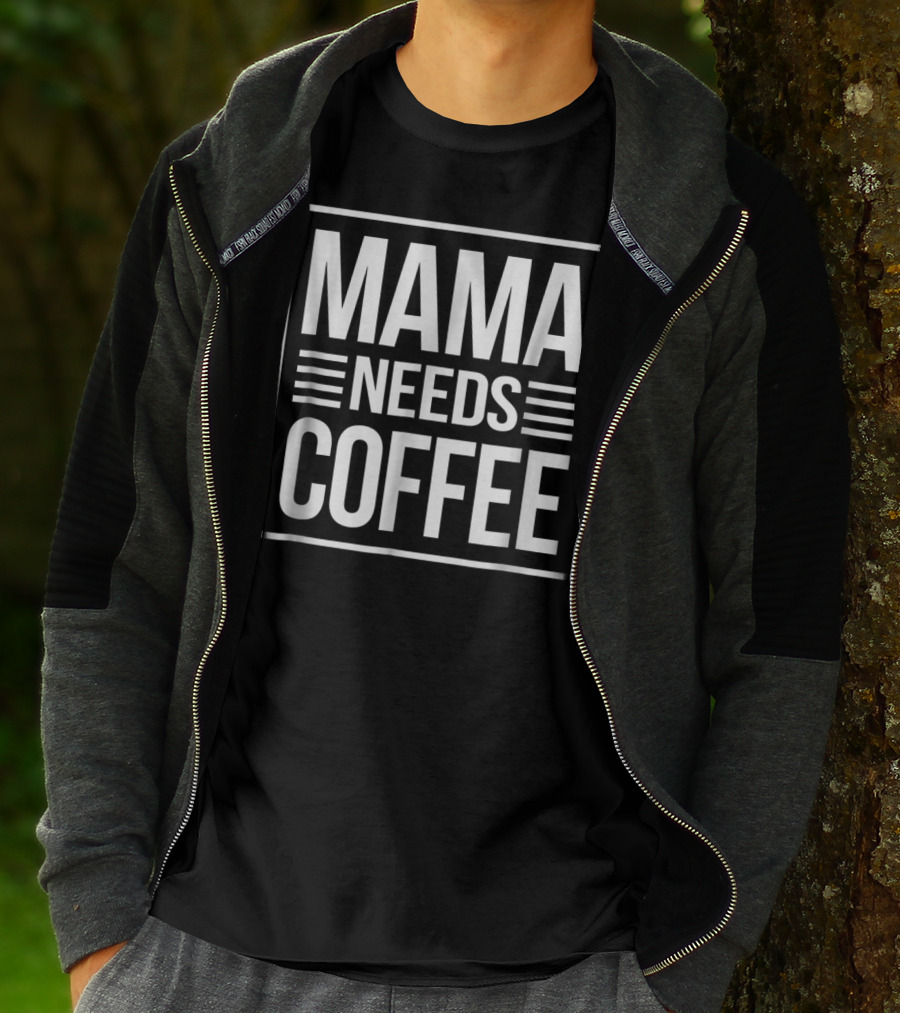 Mama Needs Coffee Awesome Mom Coffee T-Shirt