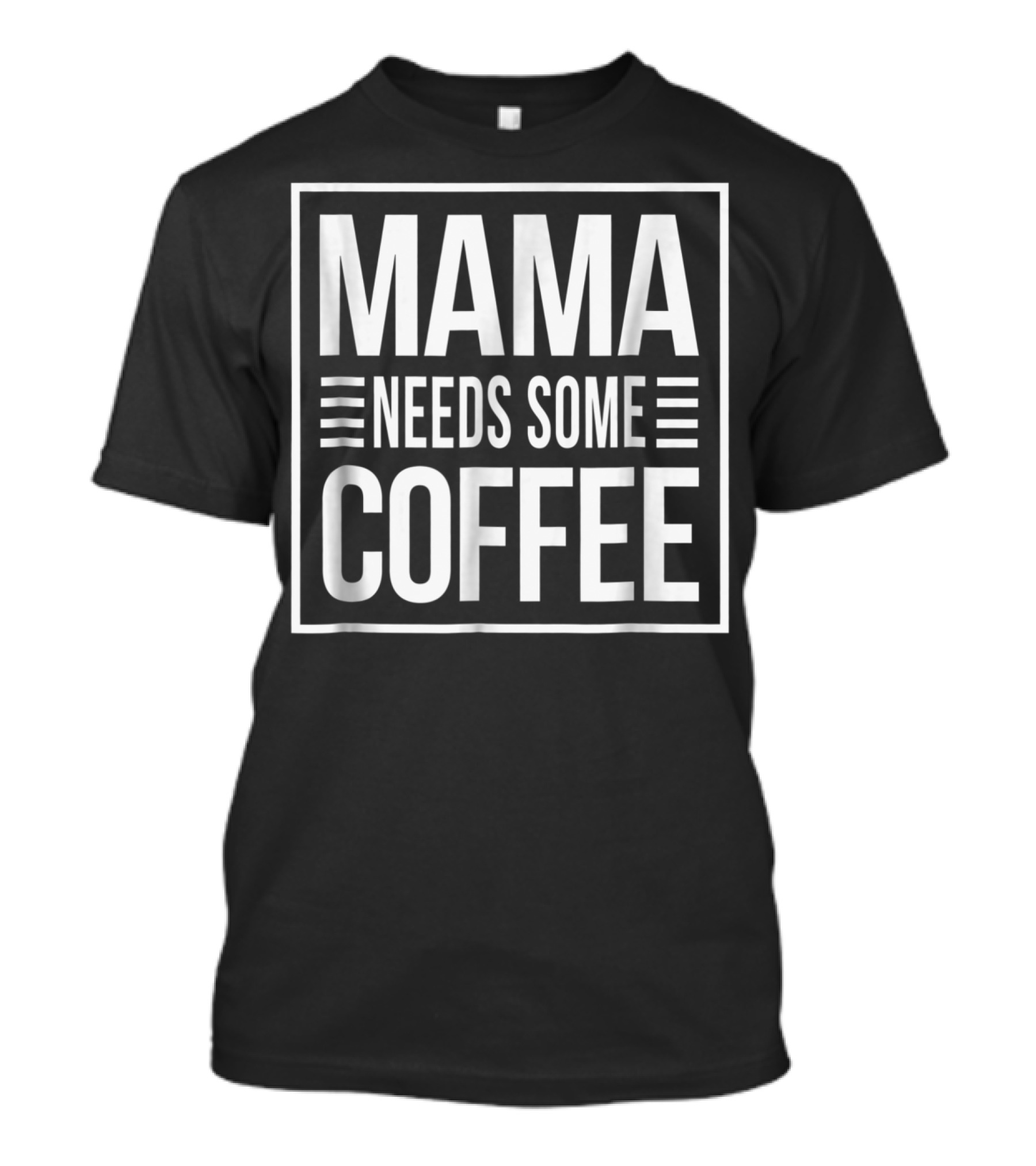 Mama Needs Some Coffee Awesome Mom T-Shirt