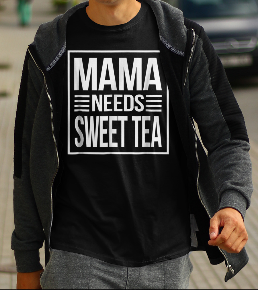 Mama Needs Sweet Tea T-Shirt
