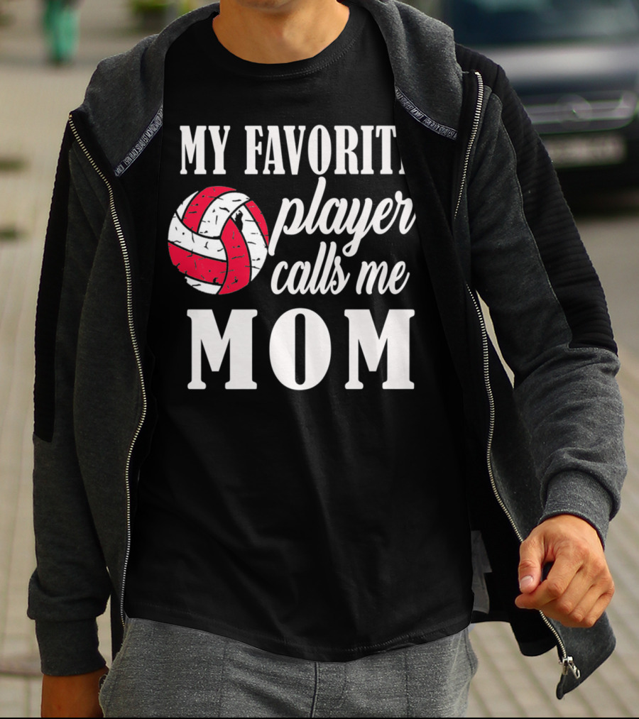 My Favorite Player Calls Me Mom Volleyball T-Shirt