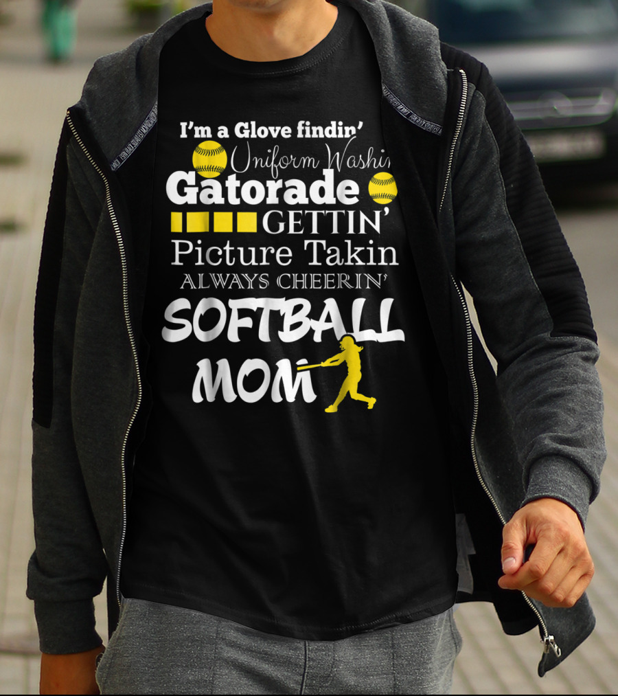 I'm A Glove Findin' Uniform Washin' Gatorade Gettin' Picture Takin' Always Cheerin' Softball Mom T-Shirt