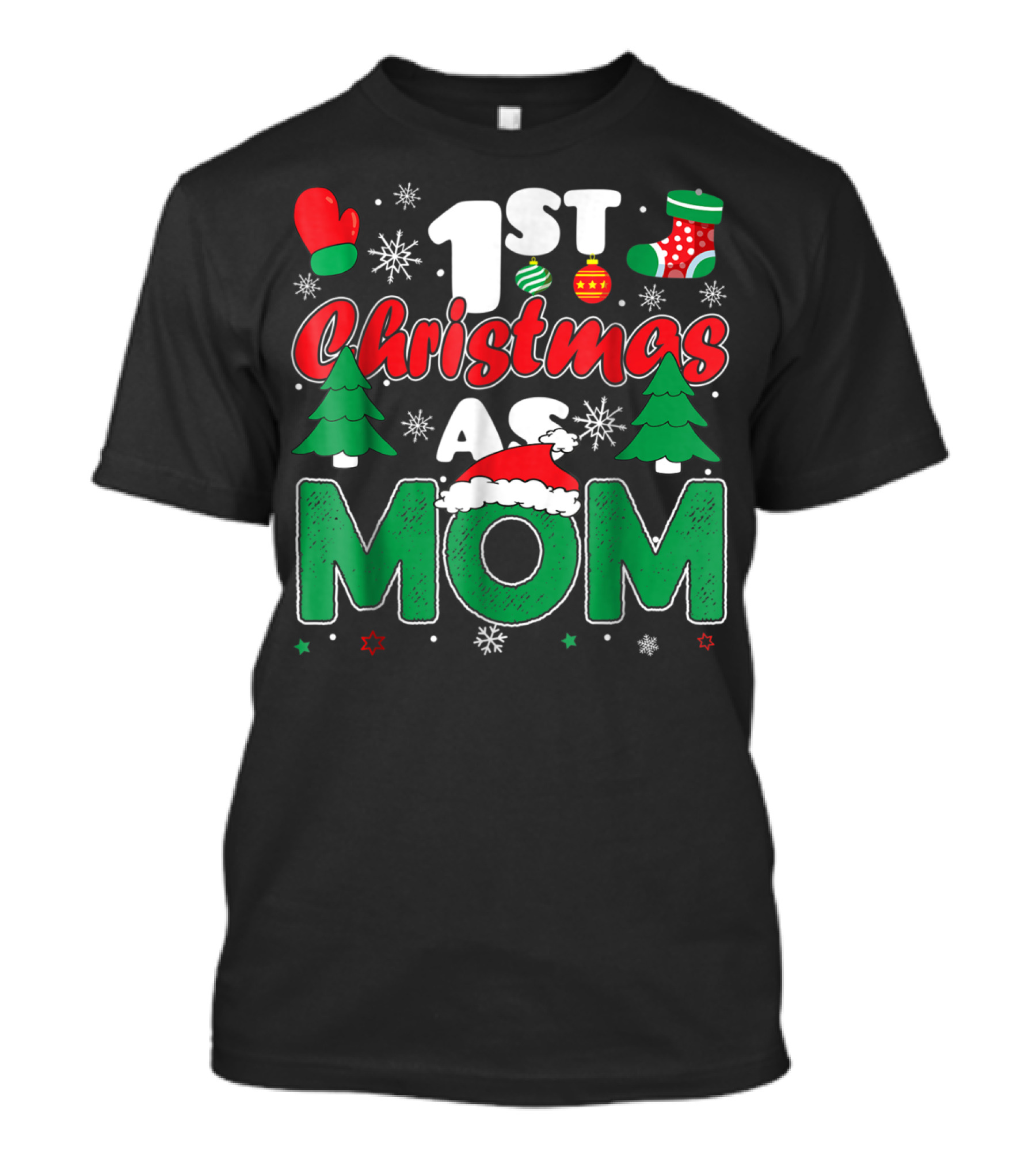 1st Christmas As Mom Snowflakes Trees Mittens Ornaments Holiday Cheer T-Shirt