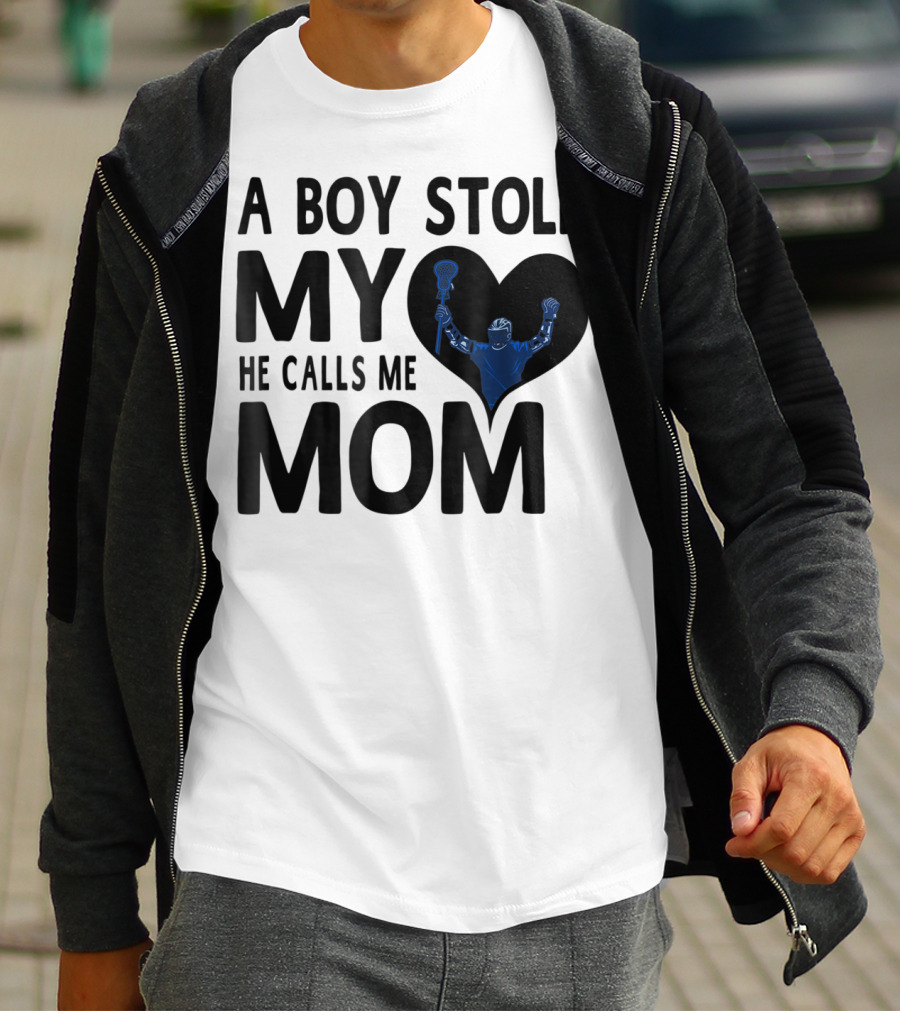 A Boy Stole My Heart He Calls Me Mom Lacrosse Player T-Shirt