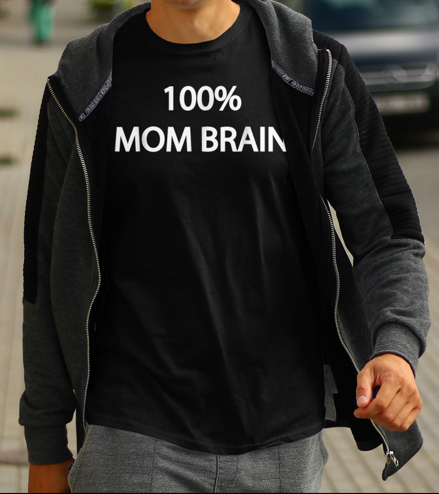 100% Mom Brain T-Shirt