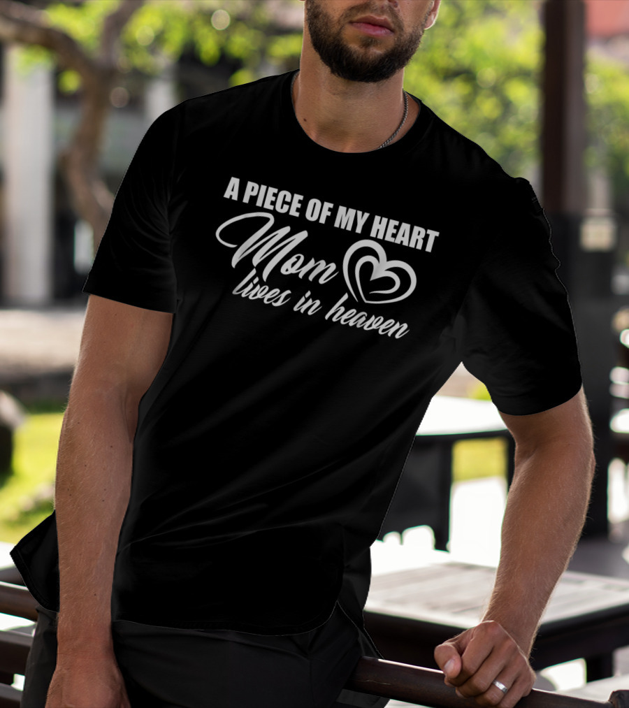 A Piece Of My Heart Mom Lives In Heaven Heart T-Shirt