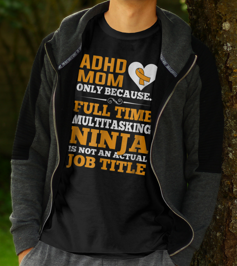 ADHD Mom Full Time Multitasking Ninja Job Title Heart T-Shirt