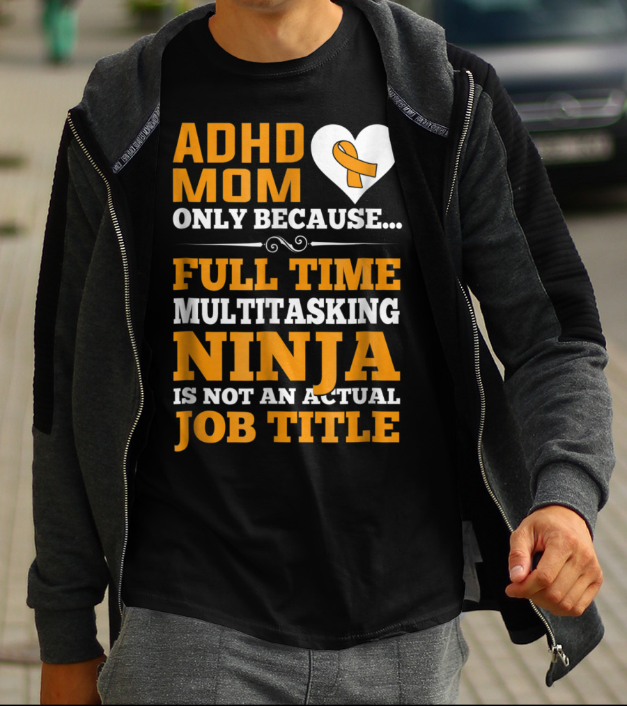 ADHD Mom Full Time Multitasking Ninja Job Title Heart T-Shirt