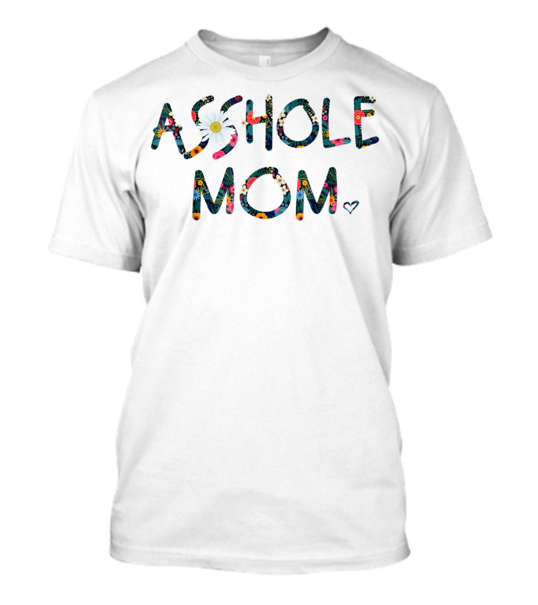 AS*HOLE MOM Floral T-Shirt