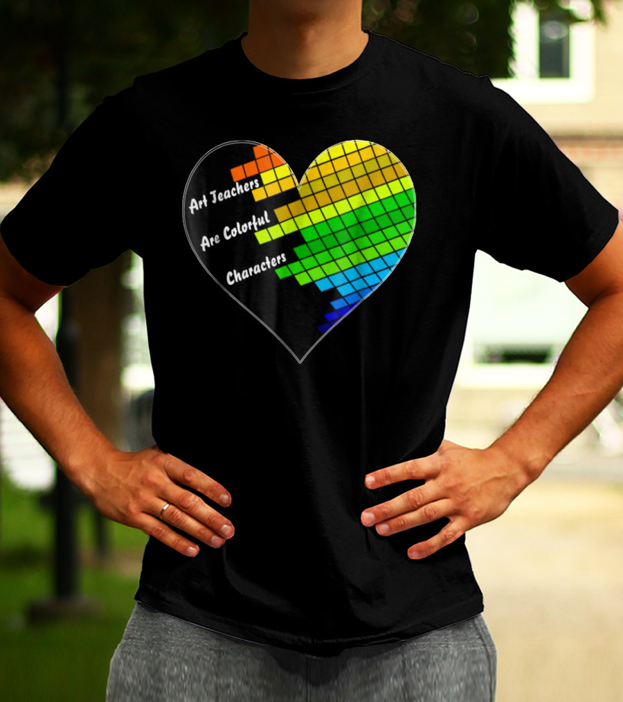 Art Teachers Are Colorful Characters Heart Mosaic Pixel T-Shirt