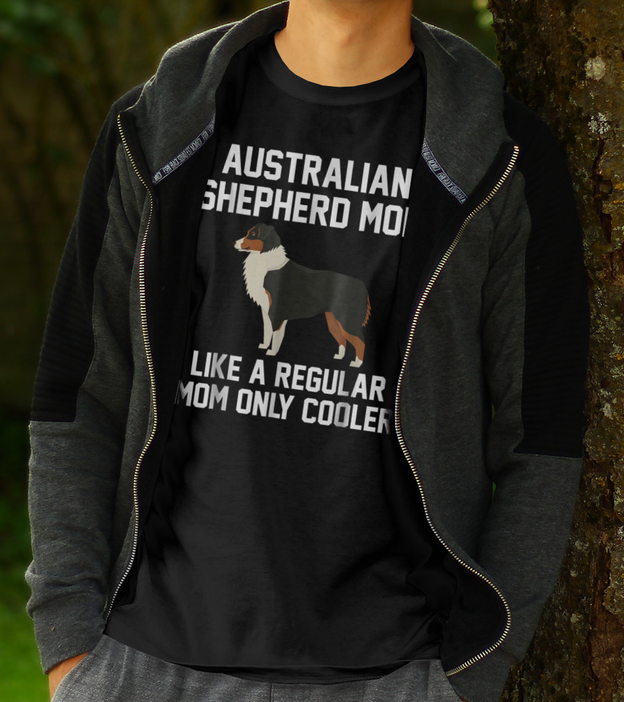 Australian Shepherd Mom Like A Regular Mom Only Cooler T-Shirt