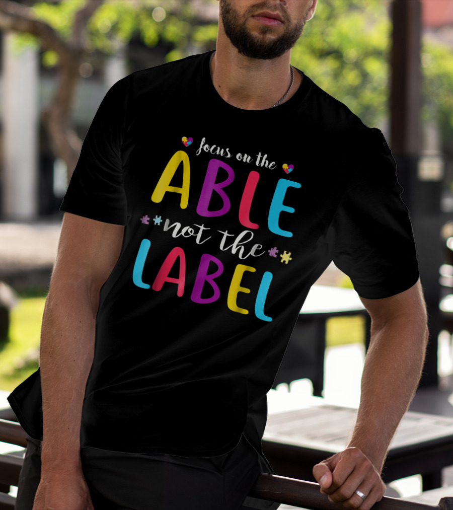 Focus On The Able Not The Label Autism Awareness Mom Dad55 T-Shirt