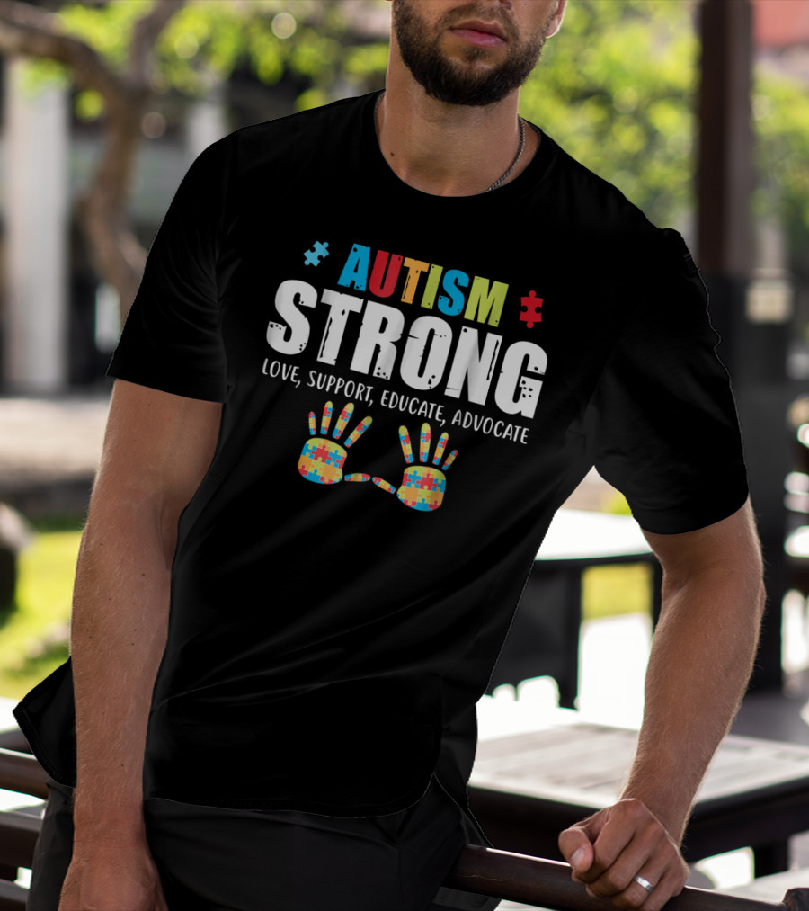 Autism Strong Love Support Educate Advocate Puzzle Hands T-Shirt