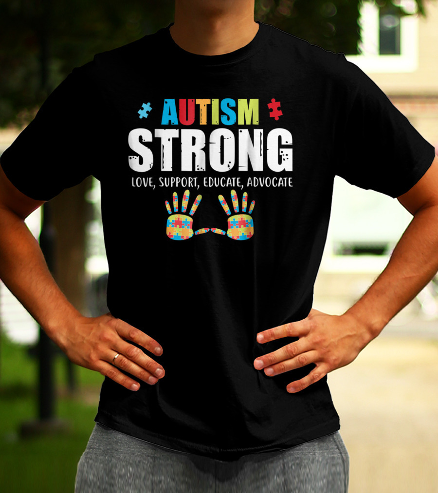 Autism Strong Love Support Educate Advocate Puzzle Hands T-Shirt