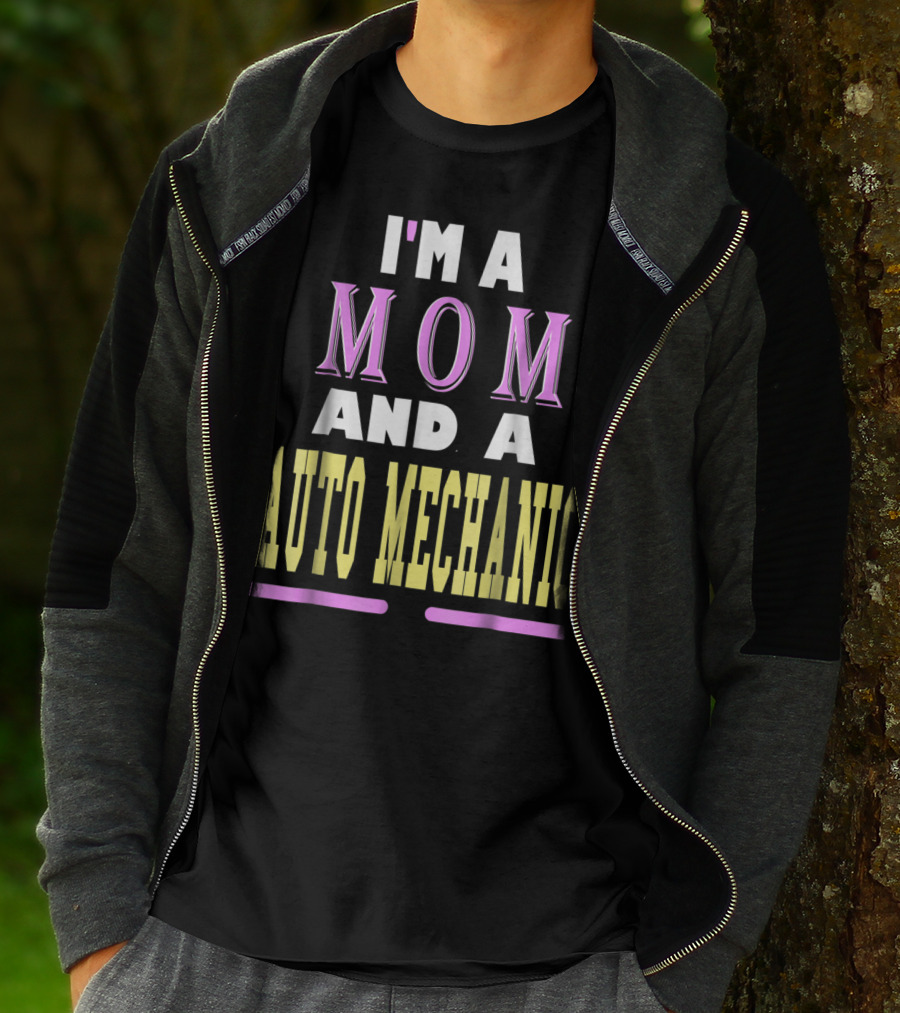 I'm A Mom And A Auto Mechanic T-Shirt
