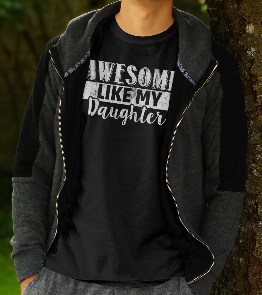 Awesome Like My Daughter Dad And Daughter T-Shirt