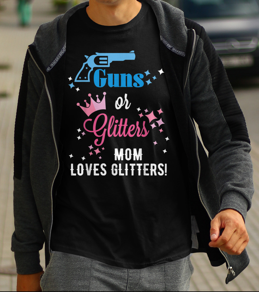 Guns Or Glitters Mom Loves Glitters Baby Gender Reveal T-Shirt
