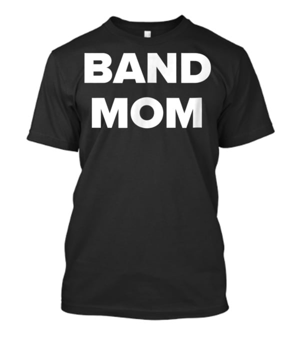 Band Mom Pride Support Music Family T-Shirt